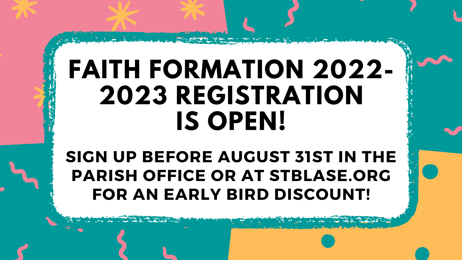 Faith Formation 2022-2023 registration is open! Sign up before August 31st in the Parish Office or at stblase.org for an early bird discount!