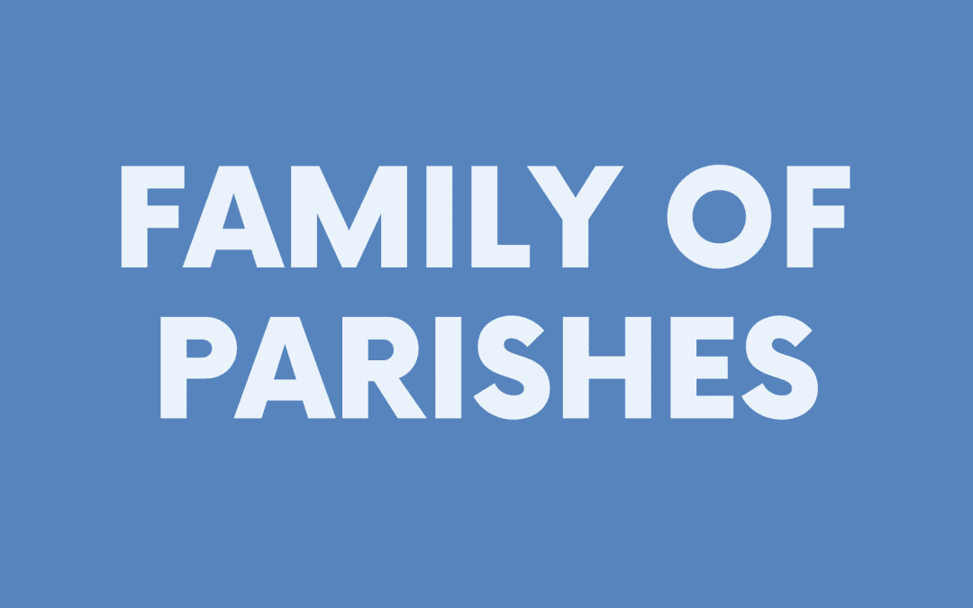 Adult Faith Formation – What is Family of Parishes?
