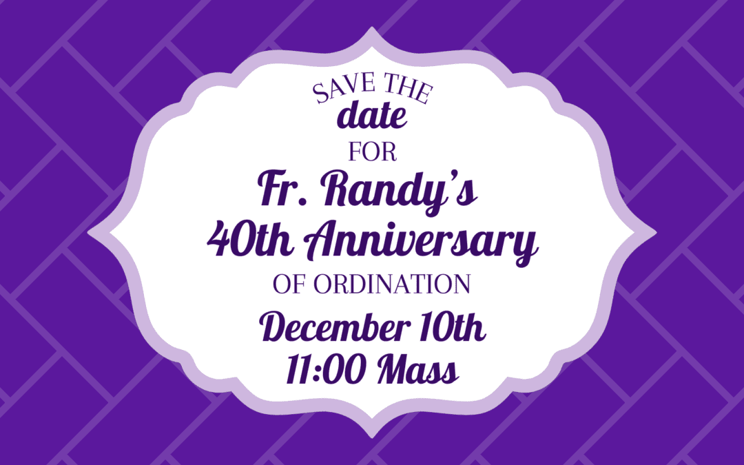 Fr. Randy’s 40th Anniversary of Ordination
